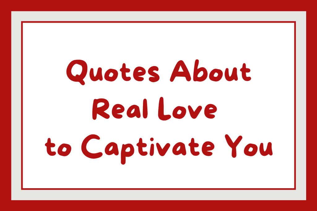 Red text "quotes about real love to captivate you".