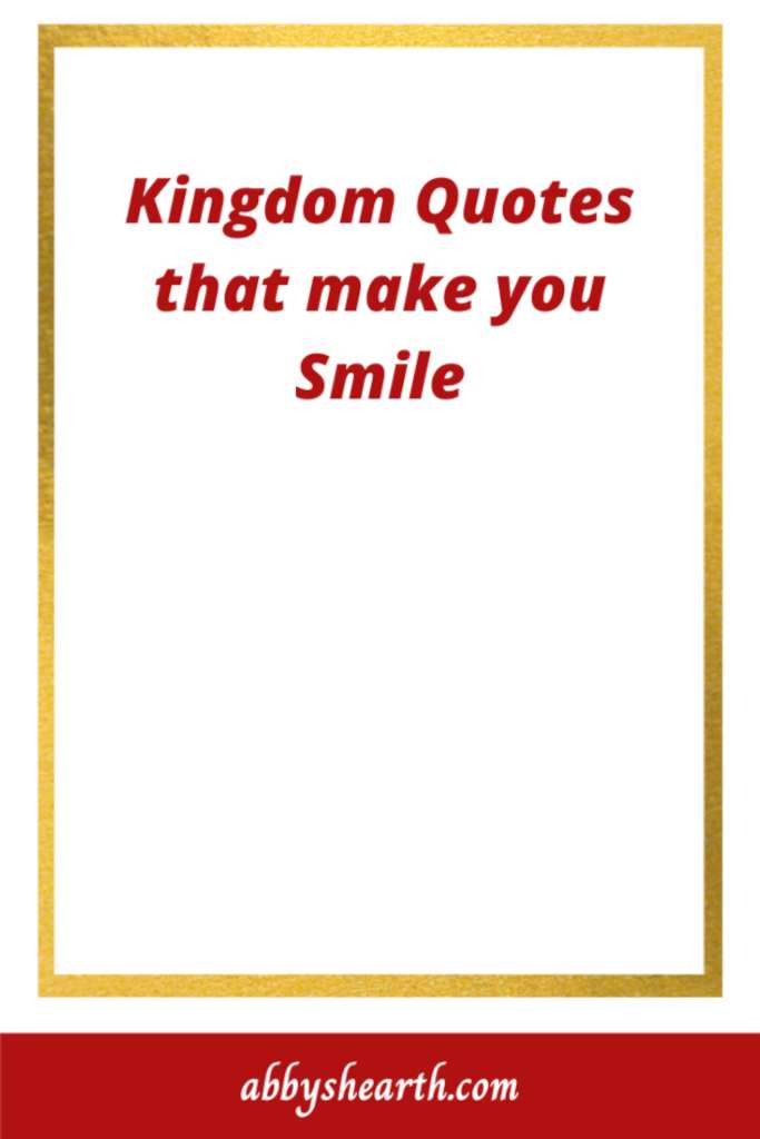 Red text that reads "kingdom quotes that make you smile".