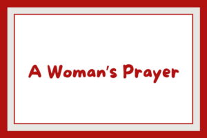 A Woman’s Prayer
