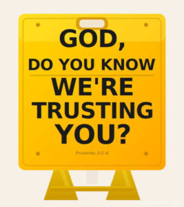 Yellow Sign 'Does God know we're trusting you?'.