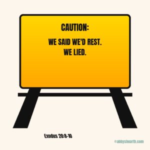 Caution sign reading "We said we'd rest. We lied".